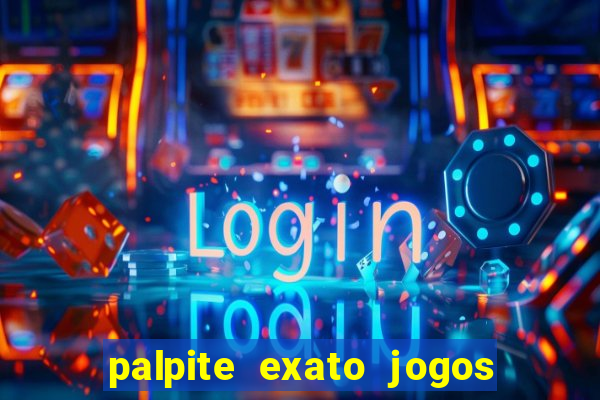 palpite exato jogos de hoje